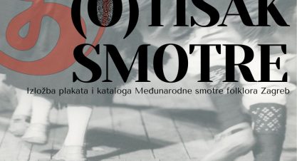 Izložba -(O)tisak Smotre – izložba plakata i kataloga Međunarodne smotre folklora Zagreb