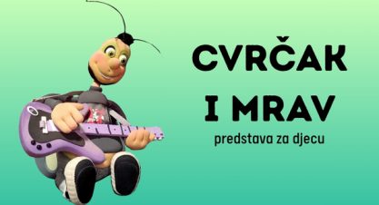 predstava za djecu CVRČAK I MRAV predstava za djecu CVRČAK I MRAV