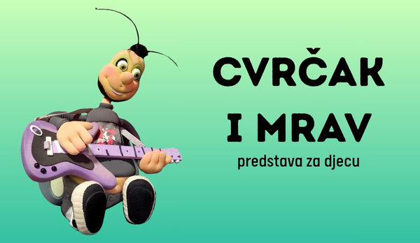 predstava za djecu CVRČAK I MRAV predstava za djecu CVRČAK I MRAV
